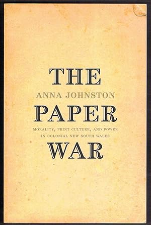 Imagen del vendedor de The Paper War: Morality, Print Culture and Power in Colonial New South Wales a la venta por Fine Print Books (ABA)