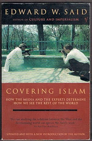 Covering Islam: How the Media and the Experts Determine How We See the Rest of the World