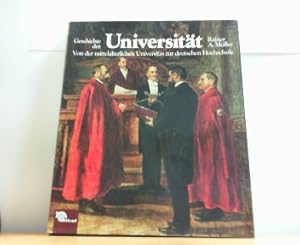 Geschichte der Universität. Von der mittelalterlichen Universitas zur deutschen Hochschule.