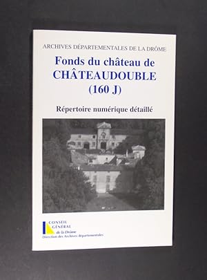Fonds du chateau de chateaudouble (160 J.). Repertoire numérique détaillé. Dépot de Monsieur Merl...