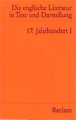 Die englische Literatur in Text und Darstellung. Band 3: 17. Jahrhundert I