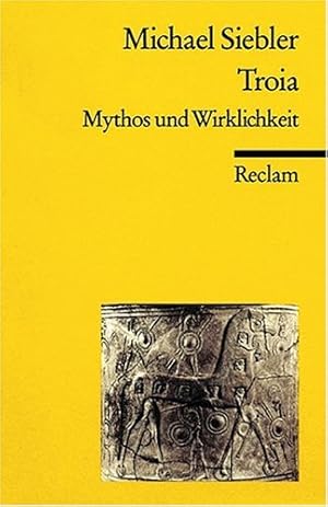 Troia: Mythos und Wirklichkeit