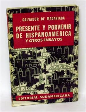 PRESENTE Y PORVENIR DE HISPANOAMÉRICA Y OTROS ENSAYOS