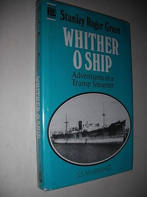 Whither O Ship: Adventures in a Tramp Steamer
