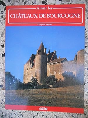 Imagen del vendedor de Aimer les chateaux de Bourgogne a la venta por Frederic Delbos