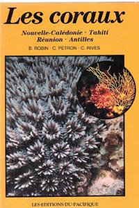 Seller image for Les Coraux : Nouvelle-Caldonie - Tahiti - Runion - Antilles for sale by Au vert paradis du livre