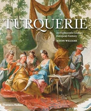Imagen del vendedor de Turquerie: An Eighteenth-Century European Fantasy (Hardcover) a la venta por Grand Eagle Retail
