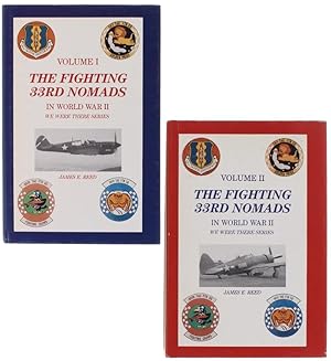 THE FIGHTINGS 33RD NOMADS IN WORLD WAR II. Volume I + II (BOTH INSCRIBED BY THE AUTHOR):