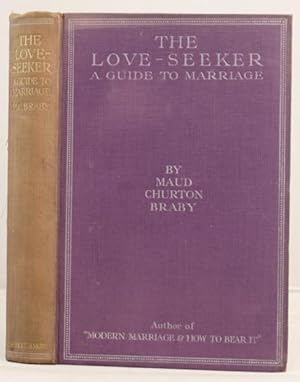 Image du vendeur pour The Love-Seeker a guide to modern marriage mis en vente par Leakey's Bookshop Ltd.