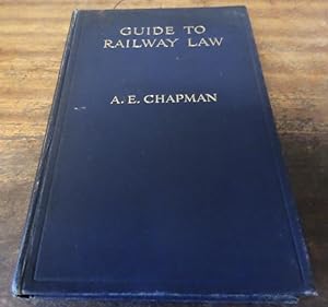 Image du vendeur pour Guide to Railway Law: A Manual of Information for Traders, Passengers, and Railway Students. mis en vente par Scarthin Books ABA, ILAB.