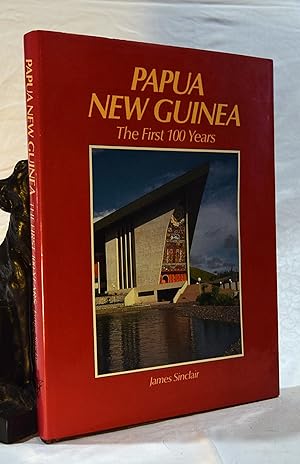PAPUA NEW GUINEA The First 100 Years