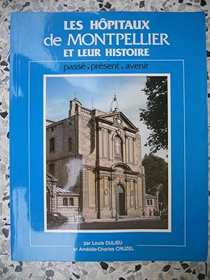 Bild des Verkufers fr Les hopitaux de Montpellier et leur histoire - Passe, present, avenir zum Verkauf von Frederic Delbos