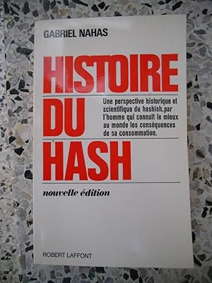 Seller image for Histoire du hash - Une perspective historique et scientifique du hashish, par l'homme qui connait le mieux au monde les consequences de sa consommation for sale by Frederic Delbos