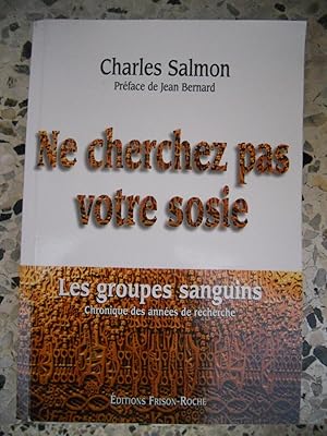 Imagen del vendedor de Ne cherchez pas votre sosie - Les groupes sanguins - Chronique des annees de recherche a la venta por Frederic Delbos