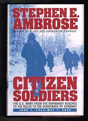 Seller image for Citizen Soldiers: The U.S. Army from the Normandy Beaches to Bulge to the Surrender of Germany, June 7, 1944-May 7, 1945 for sale by Ray Dertz
