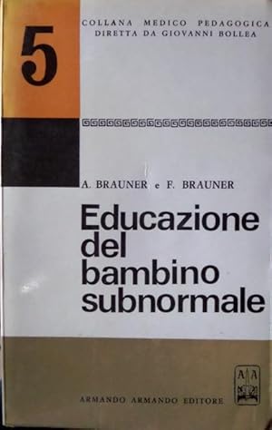 Image du vendeur pour Educazione del bambino subnormale: guida per i genitori e gli educatori.: Collana medico pedagogica; 5. mis en vente par Studio Bibliografico Adige