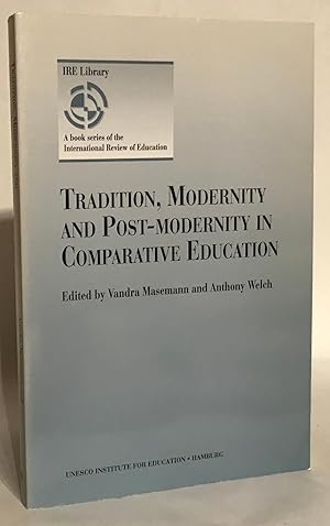 Seller image for Tradition, Modernity and Post-Modernity in Comparative Education. for sale by Thomas Dorn, ABAA