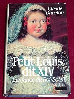 Imagen del vendedor de PETIT LOUIS, DIT XIV - L'enfance du Roi-Soleil a la venta por LE BOUQUINISTE