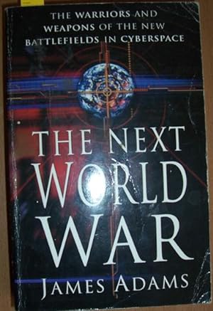 Seller image for Next World War, The: The Warriors and Weapons of the New Battlefields in Cyberspace for sale by Reading Habit