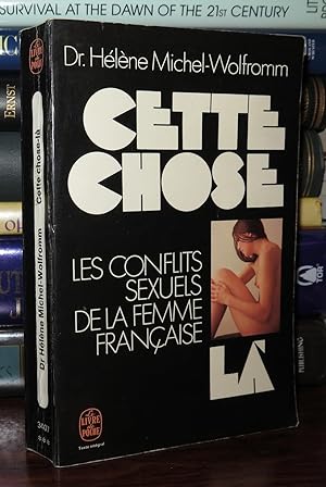 Seller image for CETTE CHOSE-LA Les Conflits Sexuels De La Femme Francaise for sale by Rare Book Cellar