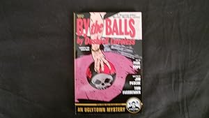 By The Balls By Dashiel Loveless (Signed)
