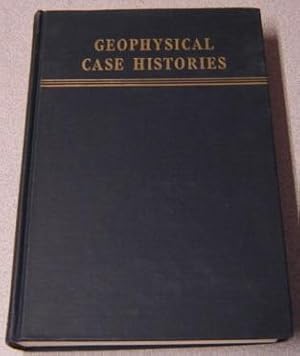 Geophysical Case Histories, Volume II (2, Two) - 1956: A Collection Of 53 Papers By 75 Authors