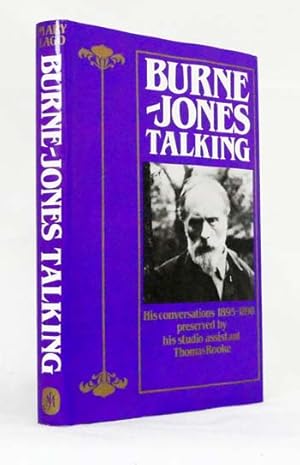 Seller image for Burne-Jones Talking: His conversations 1895-1898 preserved by his studio assistant Thomas Rooke for sale by Adelaide Booksellers