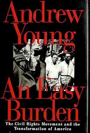 An Easy Burden: The Civil Rights Movement and the Transformation of America (1st Edition)