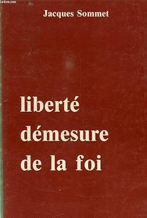 Bild des Verkufers fr LIBERTE DEMESURE DE LA FOI zum Verkauf von Le-Livre