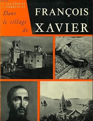 Bild des Verkufers fr DANS LE SILLAGE DE FRANCOIS XAVIER zum Verkauf von Le-Livre