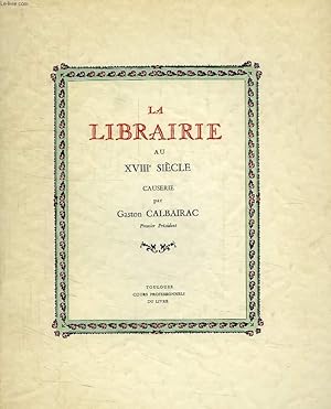 Seller image for LA LIBRAIRIE AU XVIIIe SIECLE for sale by Le-Livre