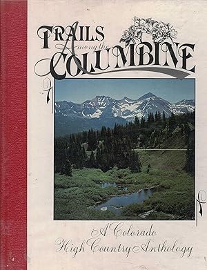 Bild des Verkufers fr Trails Among the Columbine: A Colorado High Country Anthology, 1986 zum Verkauf von West Elk Books