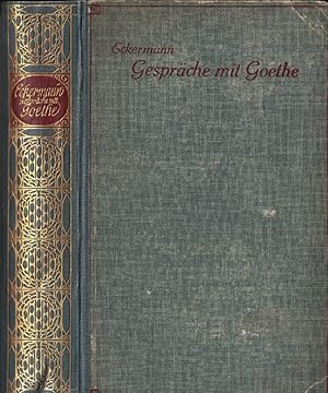 Gespräche mit Goethe. Gespräche mit Goethe in den letzten Jahren seines Lebens.