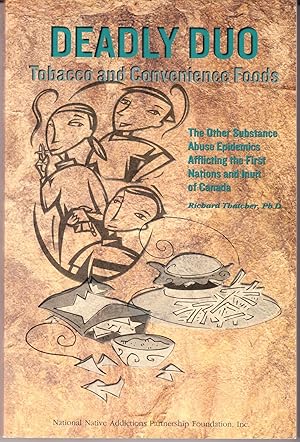 Seller image for Deadly Duo Tobacco and Convenience Foods: The Other Substance Abuse Epidemics Afflicting the First Nations and Inuit of Canada for sale by John Thompson