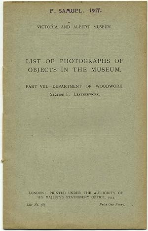 Victoria & Albert Museum. List of Photographs of objects in the museum Part VIII. Department of W...