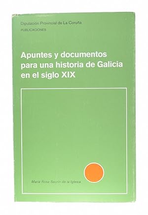 Imagen del vendedor de APUNTES Y DOCUMENTOS PARA UNA HISTORIA DE GALICIA EN EL SIGLO XIX a la venta por Librera Monogatari