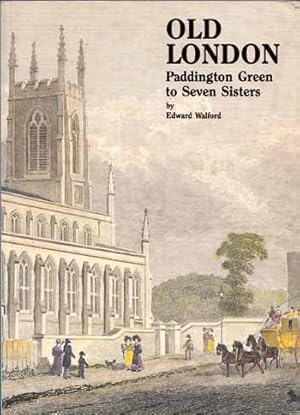Bild des Verkufers fr Old London. Paddington Green to Seven Sisters (The 'Village London' Series) zum Verkauf von Adelaide Booksellers