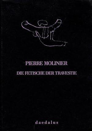 Pierre Molinier -- Die Fetische der Travestie: Photografische Arbeiten 1965-1975