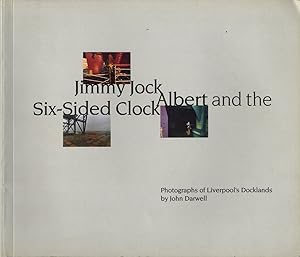 Seller image for Jimmy Jock, Albert and the Six-Sided Clock: Photographs of Liverpool's Docklands [SIGNED ASSOCIATION COPY] for sale by Vincent Borrelli, Bookseller