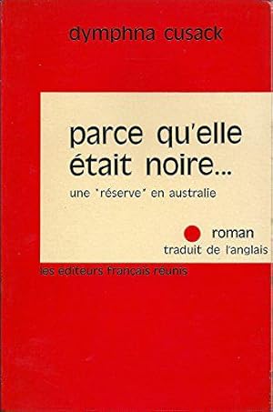 Bild des Verkufers fr Dymphna Cusak. Parce qu'elle tait noire : EBlack lightninge, une rserve en Australie, roman traduit de l'anglais par Gilbert Salem zum Verkauf von JLG_livres anciens et modernes