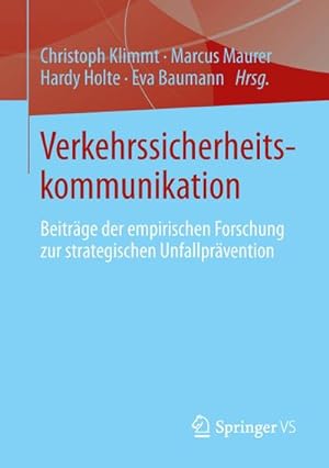 Seller image for Verkehrssicherheitskommunikation : Beitrge der empirischen Forschung zur strategischen Unfallprvention for sale by AHA-BUCH GmbH