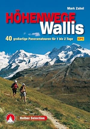 Höhenwege im Wallis : 40 großartige Panoramatouren für 1 bis 2 Tage. Mit GPS-Daten