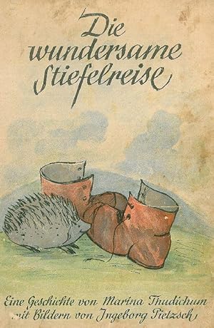 Seller image for Die wundersame Stiefelreise. Eine Geschichte von Marina Thudichum. for sale by Franziska Bierl Antiquariat