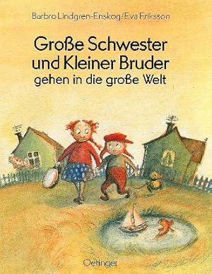 Große Schwester und kleiner Bruder gehen in die große Welt. Barbro Lindgren-Enskog. Deutsch von A...