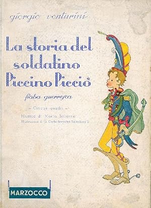 Seller image for La storia del soldatino Piccino Piccio. Fiaba guerresca in cinque quadri, con musiche di Maria Salerno. for sale by Franziska Bierl Antiquariat