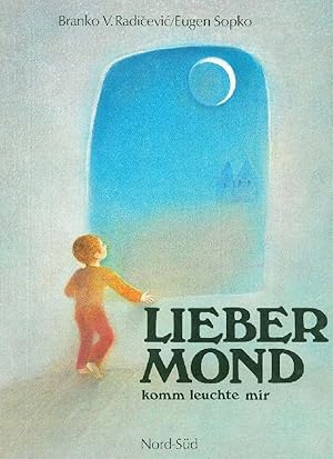 Bild des Verkufers fr Lieber Mond komm leuchte mir. Branko V. Radicevic. Aus dem Serbokroatischen bersetzt von Mischa Damjan und Konrad Richter. zum Verkauf von Franziska Bierl Antiquariat