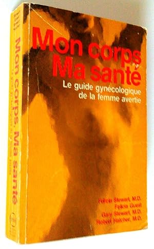 Seller image for Mon corps, ma sant. Le guide gyncologique de la femme avertie for sale by Claudine Bouvier