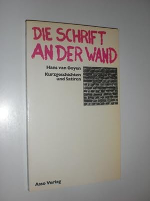 Image du vendeur pour Die Schrift an der Wand. Kurzgeschichten und Satiren. mis en vente par Stefan Kpper