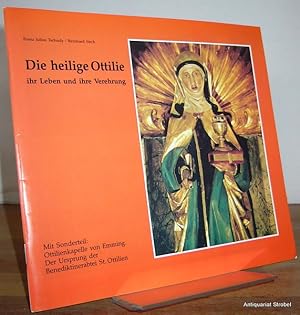 Bild des Verkufers fr Die heilige Ottilie, ihr Leben und ihre Verehrung. Mit Sonderteil: Ottilienkapelle von Emming. Der Ursprung der Benediktinerabtei St. Ottilien. zum Verkauf von Antiquariat Christian Strobel (VDA/ILAB)