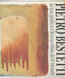 BESTETTI PIERO (la sua grafica e le copertine de IL MONDO), Milano, Rizzoli, 1990